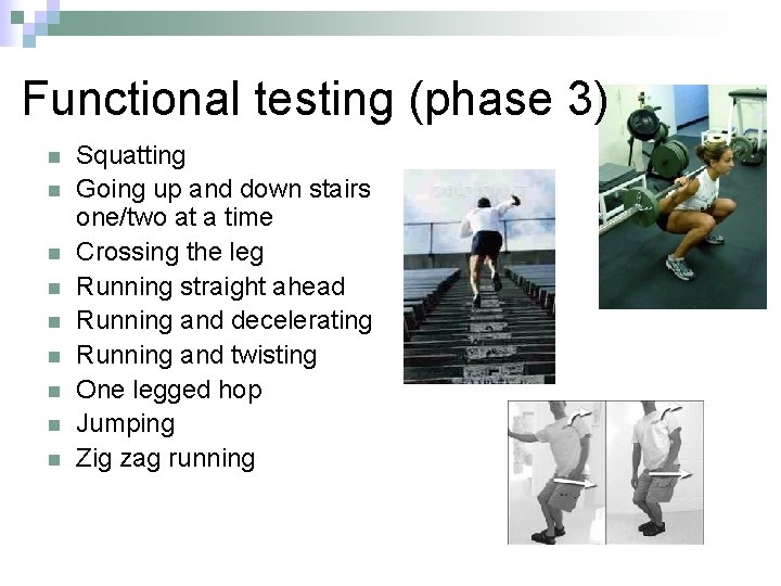 Functional testing (phase 3) n n n n n Squatting Going up and down