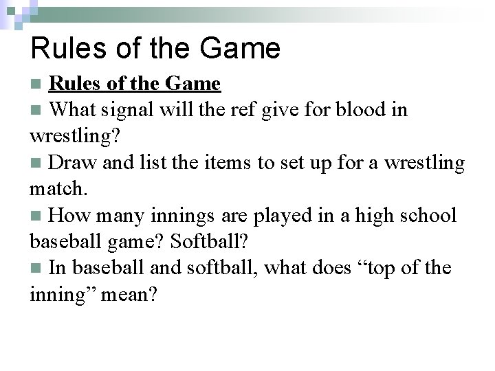 Rules of the Game n What signal will the ref give for blood in