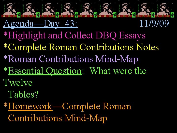 Agenda—Day 43: 11/9/09 *Highlight and Collect DBQ Essays *Complete Roman Contributions Notes *Roman Contributions