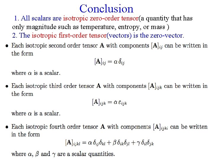 Conclusion 1. All scalars are isotropic zero-order tensor(a quantity that has only magnitude such