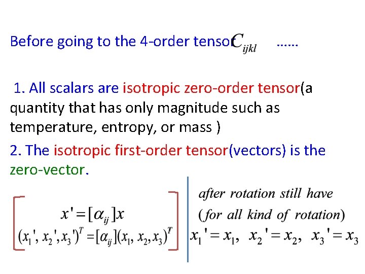 Before going to the 4 -order tensor …… 1. All scalars are isotropic zero-order