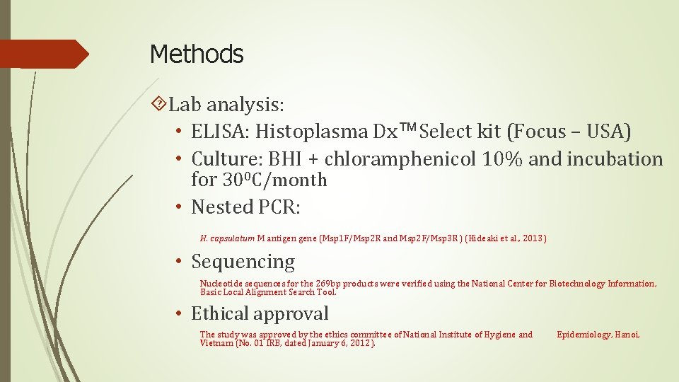 Methods Lab analysis: • ELISA: Histoplasma Dx™Select kit (Focus – USA) • Culture: BHI