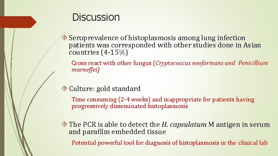 Discussion Seroprevalence of histoplasmosis among lung infection patients was corresponded with other studies done