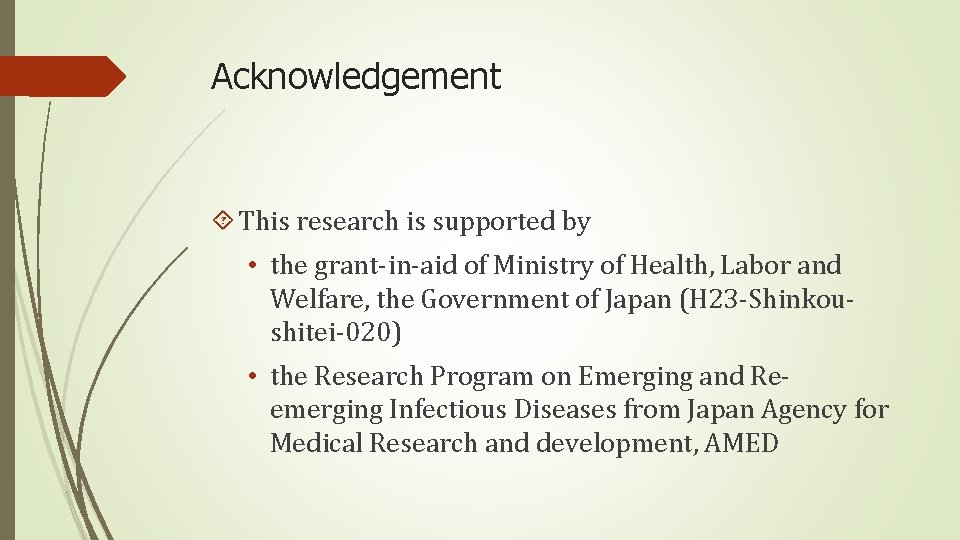 Acknowledgement This research is supported by • the grant-in-aid of Ministry of Health, Labor