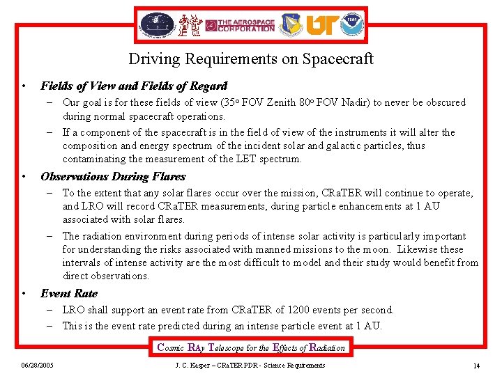 Driving Requirements on Spacecraft • Fields of View and Fields of Regard – Our