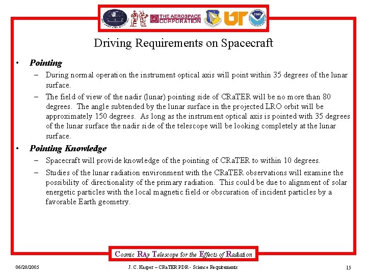 Driving Requirements on Spacecraft • Pointing – During normal operation the instrument optical axis