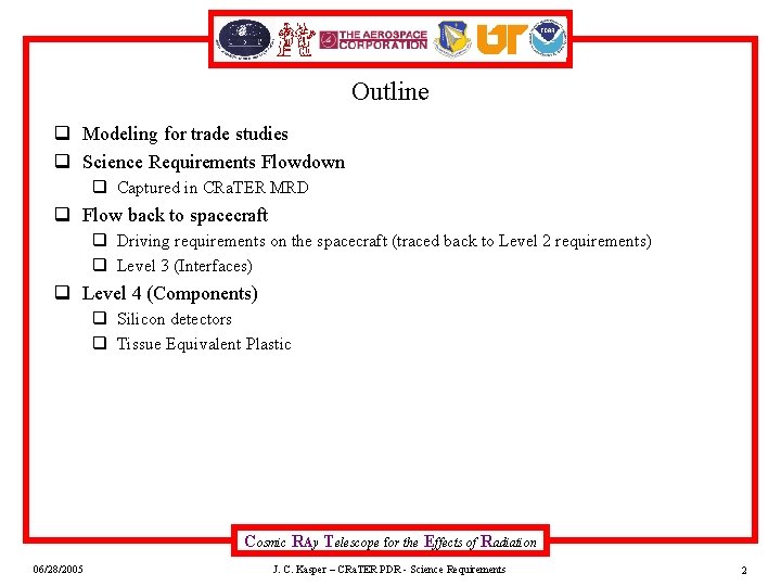 Outline q Modeling for trade studies q Science Requirements Flowdown q Captured in CRa.