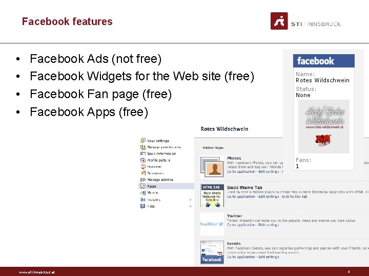 Facebook features • • Facebook Ads (not free) Facebook Widgets for the Web site