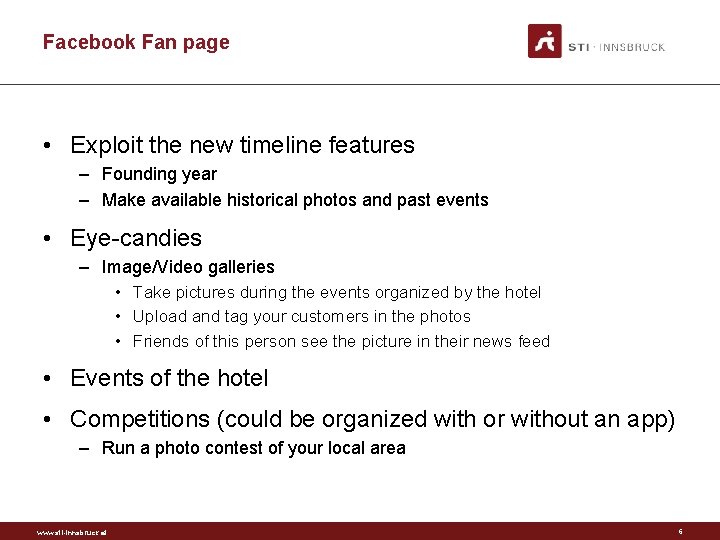 Facebook Fan page • Exploit the new timeline features – Founding year – Make