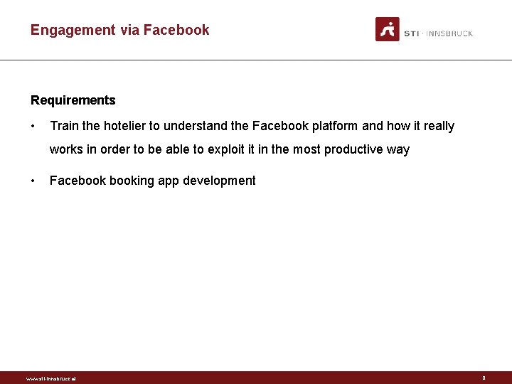 Engagement via Facebook Requirements • Train the hotelier to understand the Facebook platform and