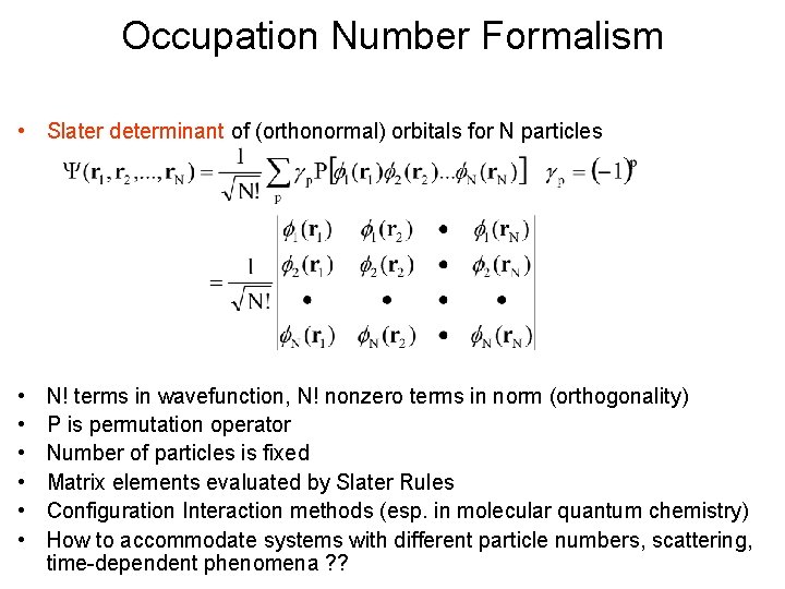 Occupation Number Formalism • Slater determinant of (orthonormal) orbitals for N particles • •
