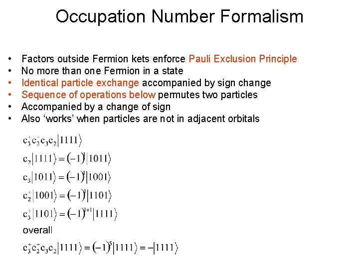 Occupation Number Formalism • • • Factors outside Fermion kets enforce Pauli Exclusion Principle
