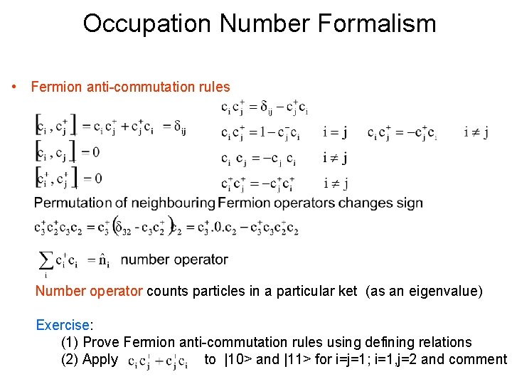 Occupation Number Formalism • Fermion anti-commutation rules Number operator counts particles in a particular
