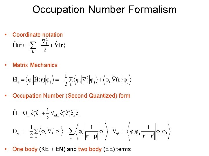 Occupation Number Formalism • Coordinate notation • Matrix Mechanics • Occupation Number (Second Quantized)