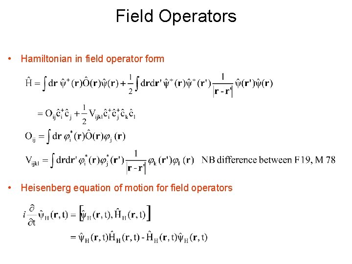 Field Operators • Hamiltonian in field operator form • Heisenberg equation of motion for