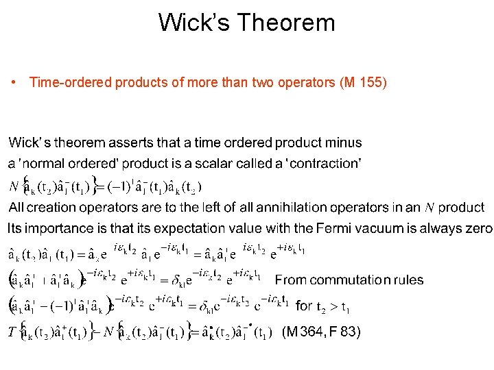 Wick’s Theorem • Time-ordered products of more than two operators (M 155) 