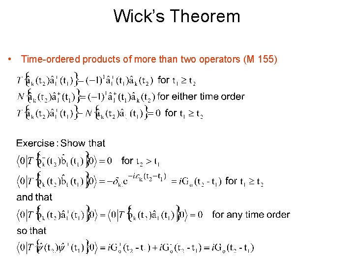 Wick’s Theorem • Time-ordered products of more than two operators (M 155) 