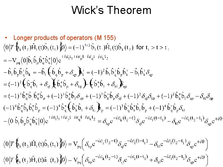 Wick’s Theorem • Longer products of operators (M 155) 