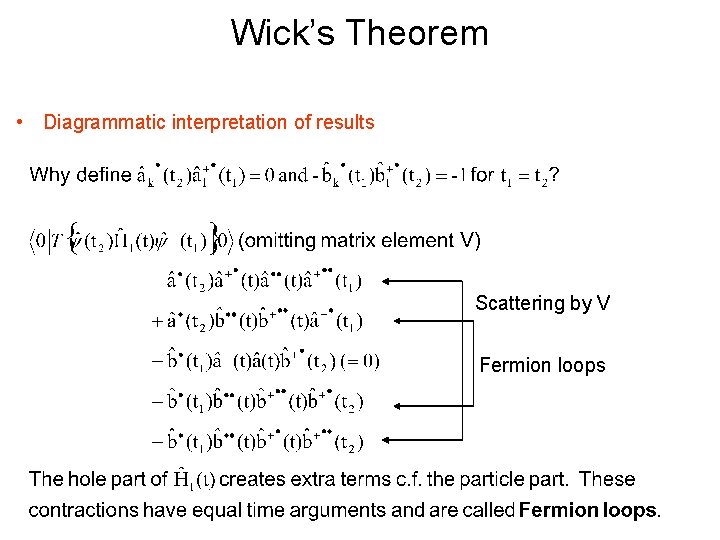 Wick’s Theorem • Diagrammatic interpretation of results Scattering by V Fermion loops 