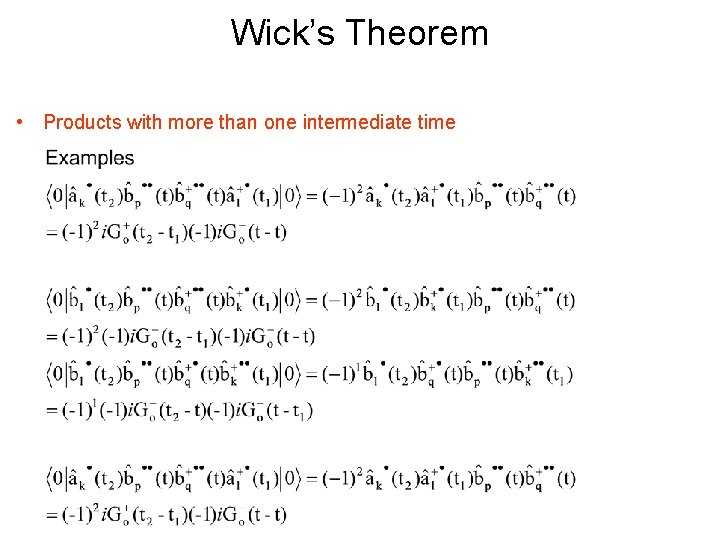 Wick’s Theorem • Products with more than one intermediate time 