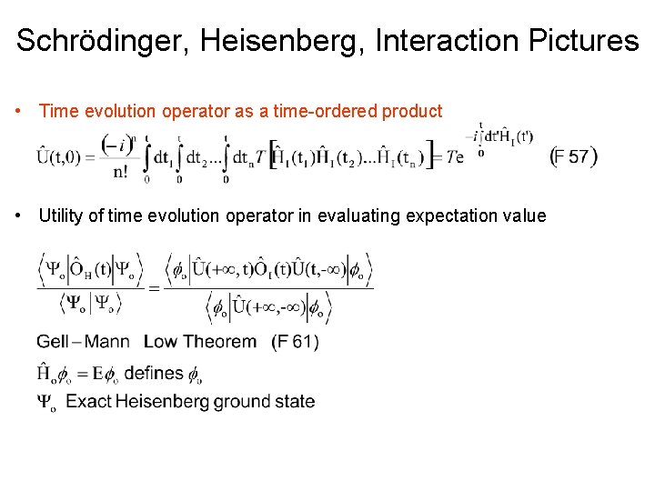 Schrödinger, Heisenberg, Interaction Pictures • Time evolution operator as a time-ordered product • Utility