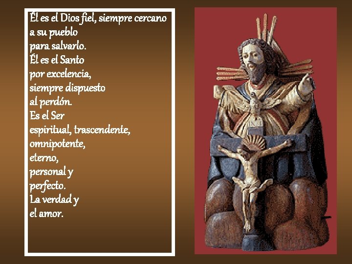 Él es el Dios fiel, siempre cercano a su pueblo para salvarlo. Él es