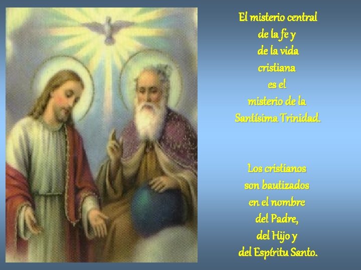 El misterio central de la fe y de la vida cristiana es el misterio