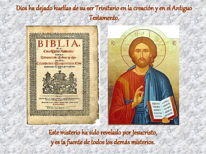 Dios ha dejado huellas de su ser Trinitario en la creación y en el