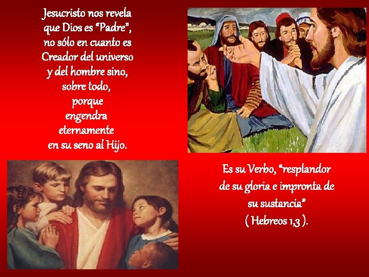 Jesucristo nos revela que Dios es “Padre”, no sólo en cuanto es Creador del