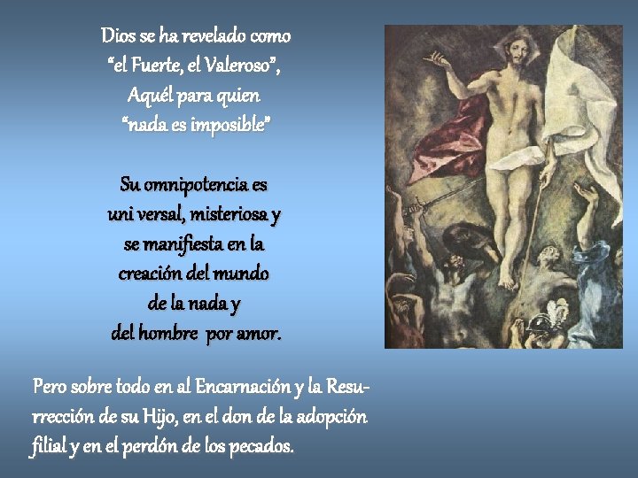 Dios se ha revelado como “el Fuerte, el Valeroso”, Aquél para quien “nada es