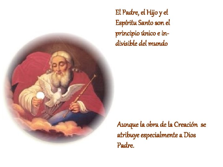 El Padre, el Hijo y el Espíritu Santo son el principio único e indivisible