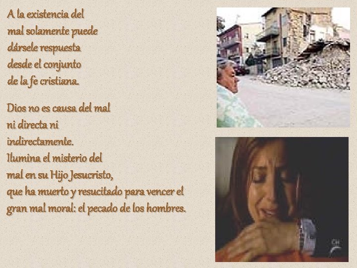 A la existencia del mal solamente puede dársele respuesta desde el conjunto de la