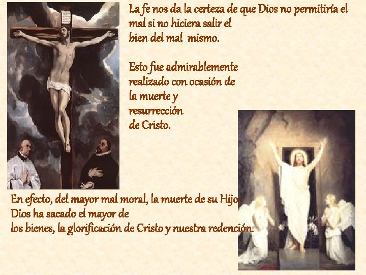 La fe nos da la certeza de que Dios no permitiría el mal si