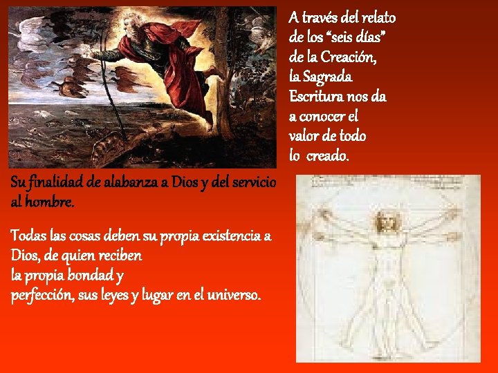 A través del relato de los “seis días” de la Creación, la Sagrada Escritura