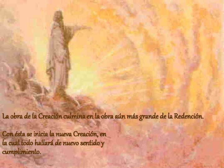La obra de la Creación culmina en la obra aún más grande de la