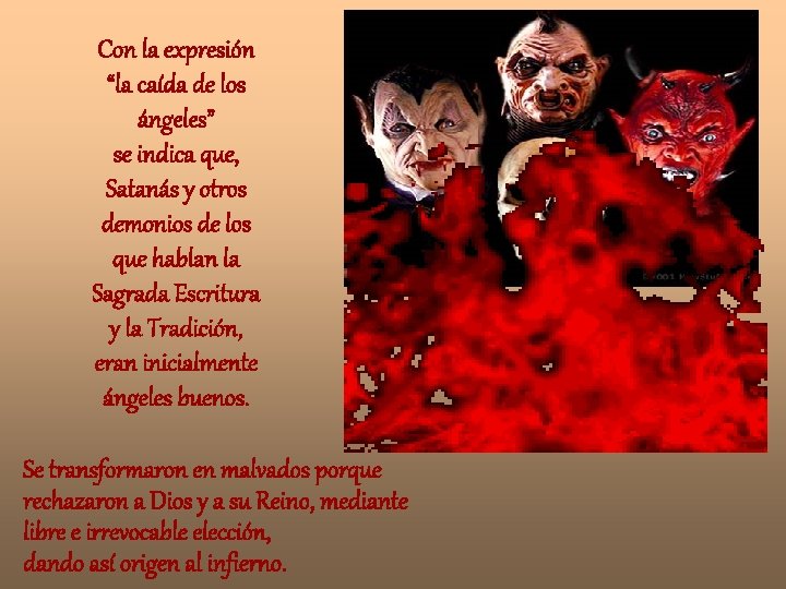 Con la expresión “la caída de los ángeles” se indica que, Satanás y otros