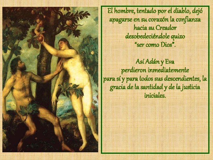 El hombre, tentado por el diablo, dejó apagarse en su corazón la confianza hacia