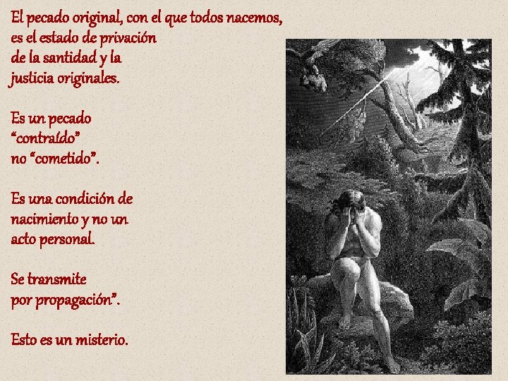 El pecado original, con el que todos nacemos, es el estado de privación de