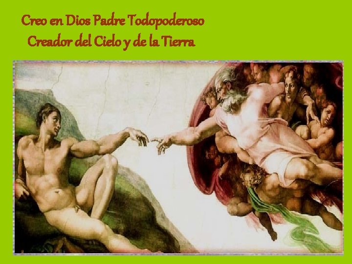 Creo en Dios Padre Todopoderoso Creador del Cielo y de la Tierra 