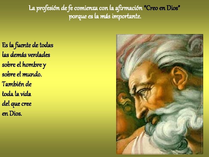La profesión de fe comienza con la afirmación “Creo en Dios” porque es la
