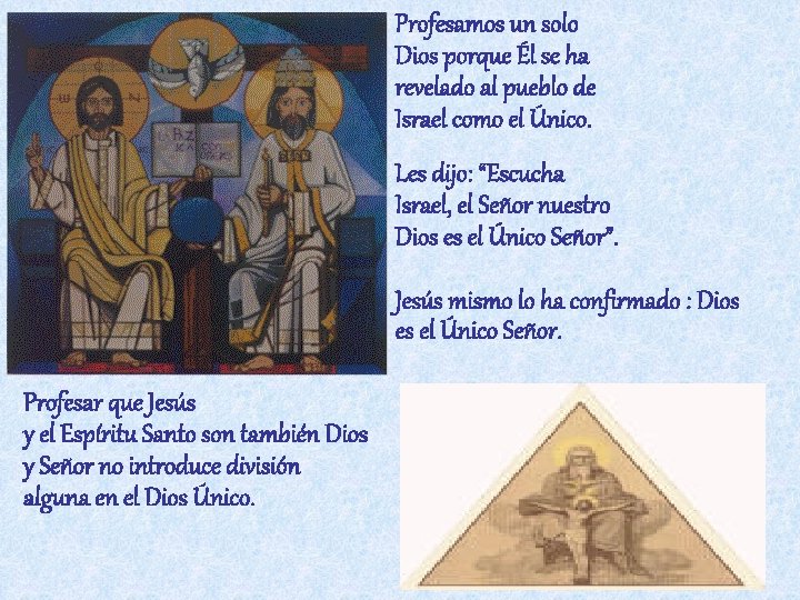 Profesamos un solo Dios porque Él se ha revelado al pueblo de Israel como