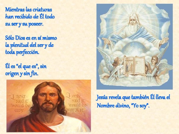 Mientras las criaturas han recibido de Él todo su ser y su poseer. Sólo