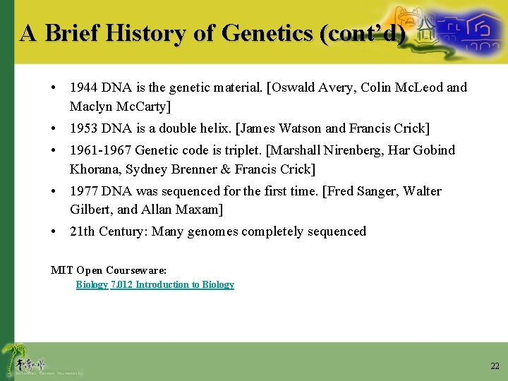 A Brief History of Genetics (cont’d) • 1944 DNA is the genetic material. [Oswald