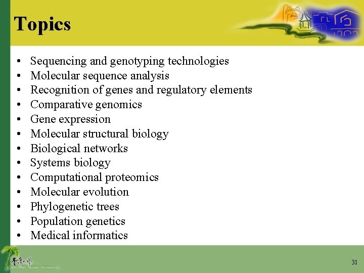 Topics • • • • Sequencing and genotyping technologies Molecular sequence analysis Recognition of