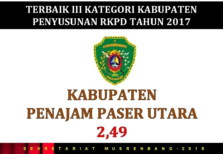 TERBAIK III KATEGORI KABUPATEN PENYUSUNAN RKPD TAHUN 2017 KABUPATEN PENAJAM PASER UTARA 2, 49