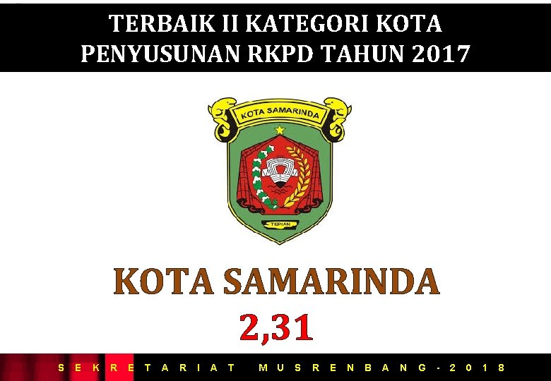 TERBAIK II KATEGORI KOTA PENYUSUNAN RKPD TAHUN 2017 KOTA SAMARINDA 2, 31 S E