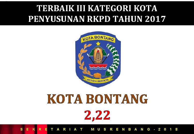 TERBAIK III KATEGORI KOTA PENYUSUNAN RKPD TAHUN 2017 KOTA BONTANG 2, 22 S E