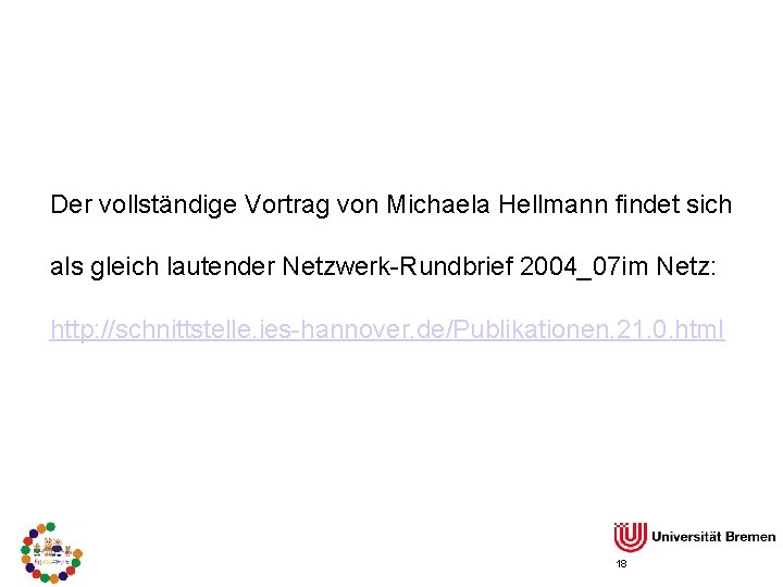 Der vollständige Vortrag von Michaela Hellmann findet sich als gleich lautender Netzwerk-Rundbrief 2004_07 im