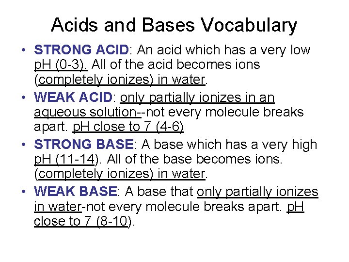 Acids and Bases Vocabulary • STRONG ACID: An acid which has a very low