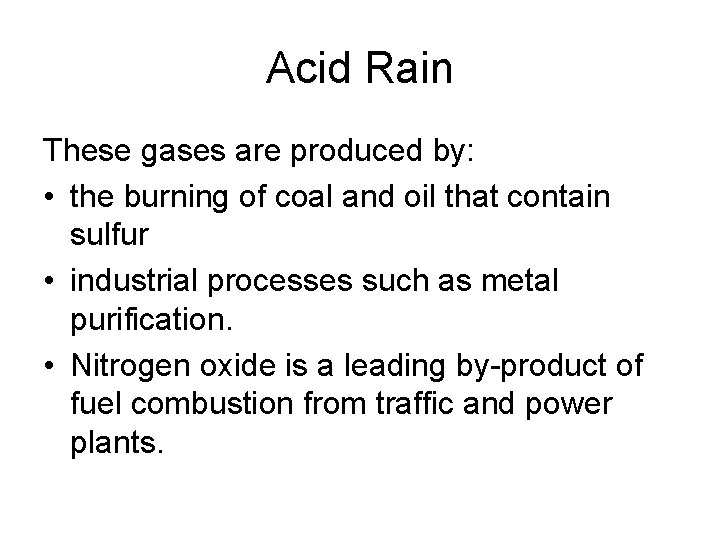 Acid Rain These gases are produced by: • the burning of coal and oil